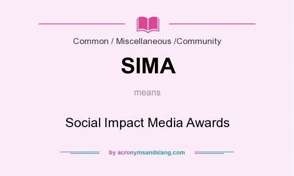 What does SIMA mean? It stands for Social Impact Media Awards
