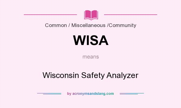 What does WISA mean? It stands for Wisconsin Safety Analyzer