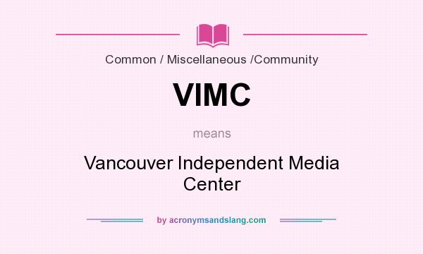 What does VIMC mean? It stands for Vancouver Independent Media Center