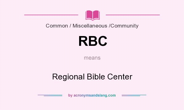 What does RBC mean? It stands for Regional Bible Center