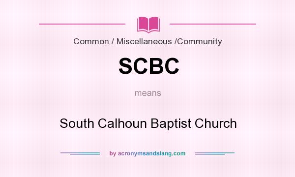 What does SCBC mean? It stands for South Calhoun Baptist Church