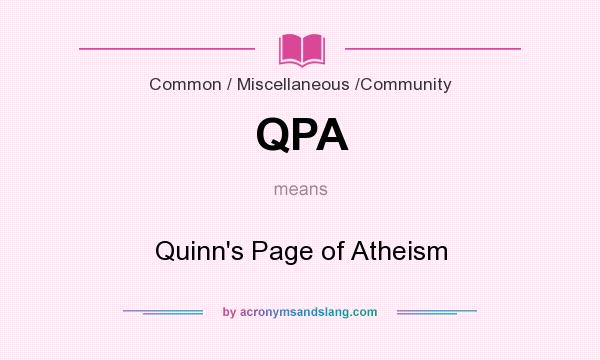 What does QPA mean? It stands for Quinn`s Page of Atheism