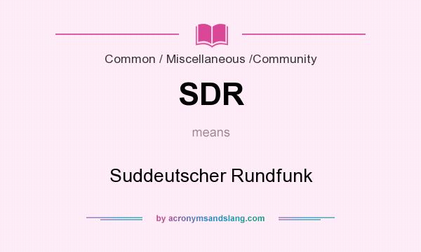 What does SDR mean? It stands for Suddeutscher Rundfunk