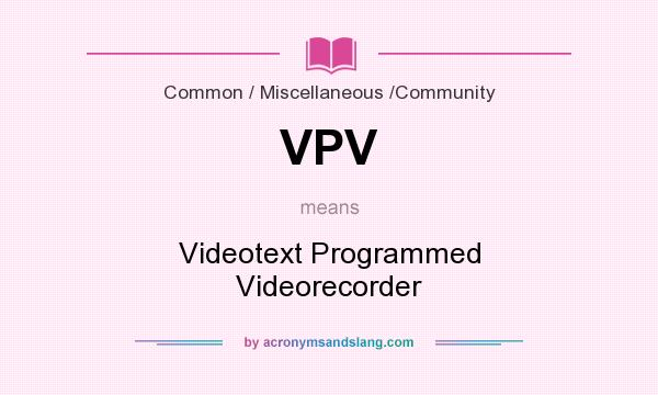 What does VPV mean? It stands for Videotext Programmed Videorecorder