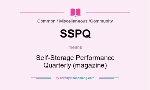 What does SSPQ mean? It stands for Self-Storage Performance Quarterly (magazine)