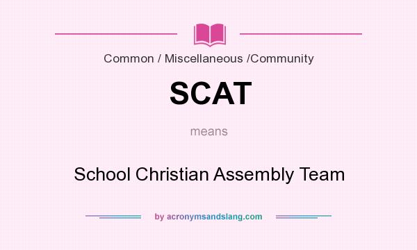 What does SCAT mean? It stands for School Christian Assembly Team