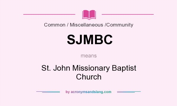 What does SJMBC mean? It stands for St. John Missionary Baptist Church