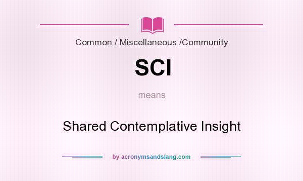 What does SCI mean? It stands for Shared Contemplative Insight