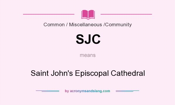 What does SJC mean? It stands for Saint John`s Episcopal Cathedral