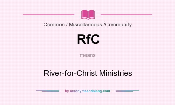 What does RfC mean? It stands for River-for-Christ Ministries
