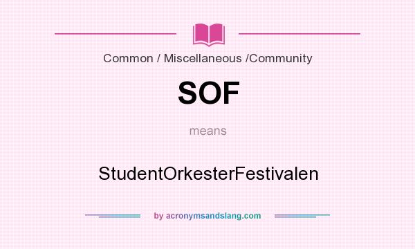 What does SOF mean? It stands for StudentOrkesterFestivalen