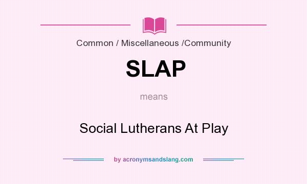 What does SLAP mean? It stands for Social Lutherans At Play
