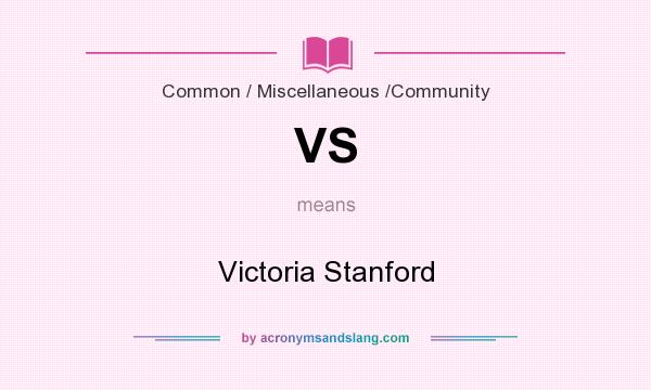 What does VS mean? It stands for Victoria Stanford