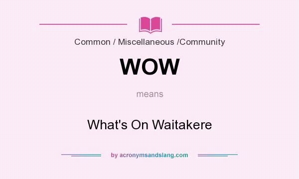 What does WOW mean? It stands for What`s On Waitakere
