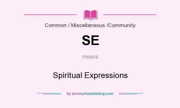 What does SE mean? It stands for Spiritual Expressions