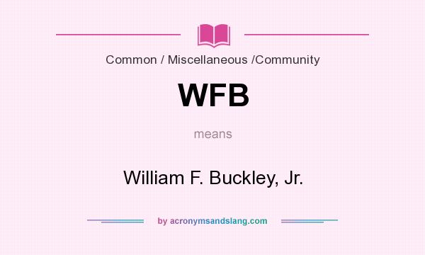 What does WFB mean? It stands for William F. Buckley, Jr.