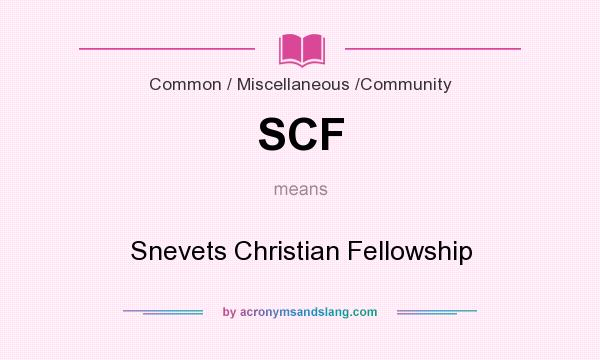 What does SCF mean? It stands for Snevets Christian Fellowship