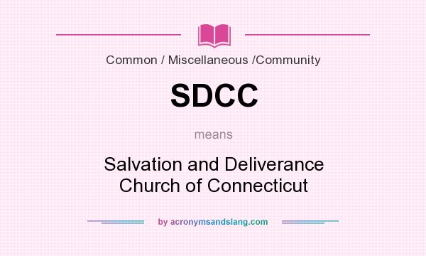 What does SDCC mean? It stands for Salvation and Deliverance Church of Connecticut