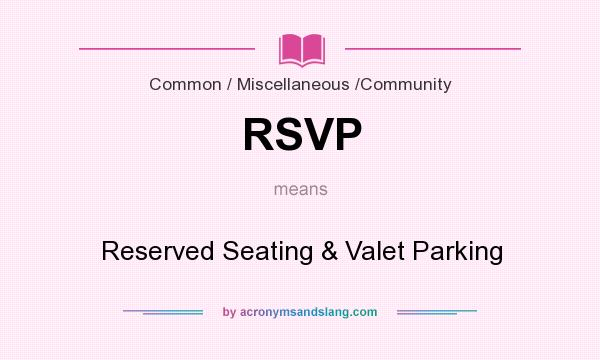 What does RSVP mean? It stands for Reserved Seating & Valet Parking