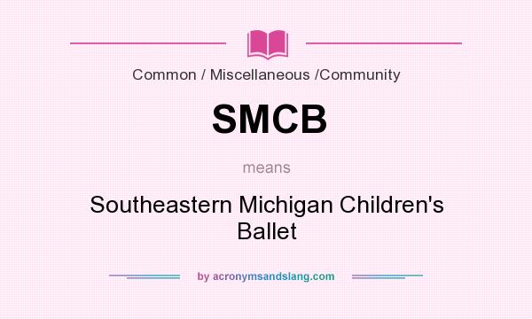 What does SMCB mean? It stands for Southeastern Michigan Children`s Ballet