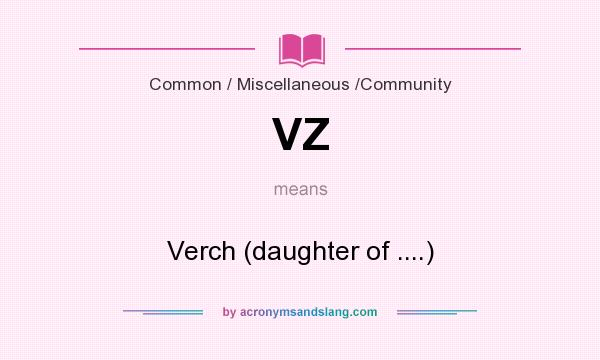 What does VZ mean? It stands for Verch (daughter of ....)