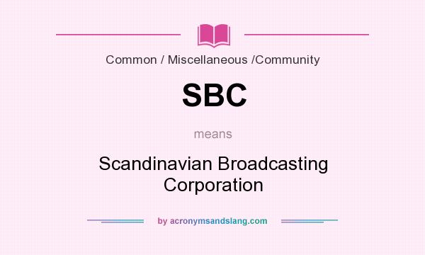 What does SBC mean? It stands for Scandinavian Broadcasting Corporation