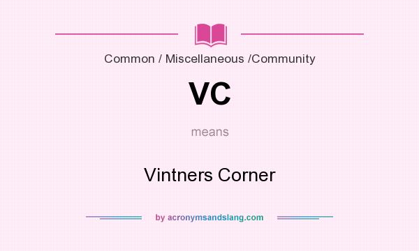 What does VC mean? It stands for Vintners Corner