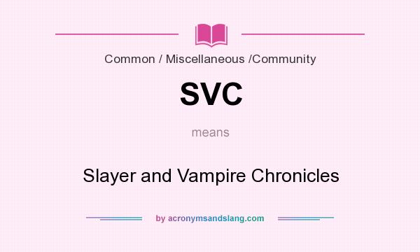 What does SVC mean? It stands for Slayer and Vampire Chronicles