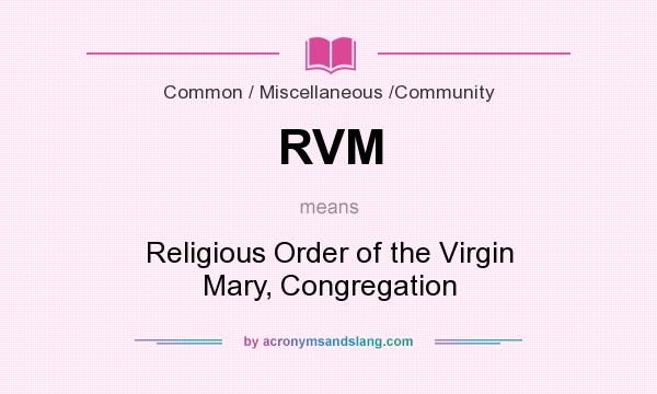 What does RVM mean? It stands for Religious Order of the Virgin Mary, Congregation