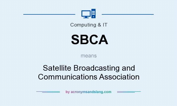 What does SBCA mean? It stands for Satellite Broadcasting and Communications Association