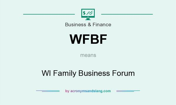 What does WFBF mean? It stands for WI Family Business Forum