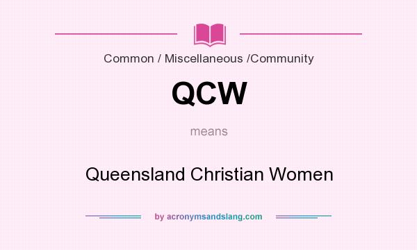 What does QCW mean? It stands for Queensland Christian Women