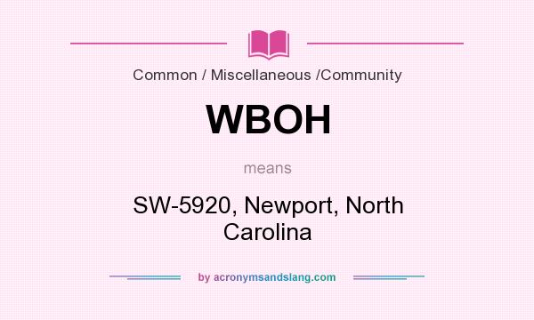 What does WBOH mean? It stands for SW-5920, Newport, North Carolina