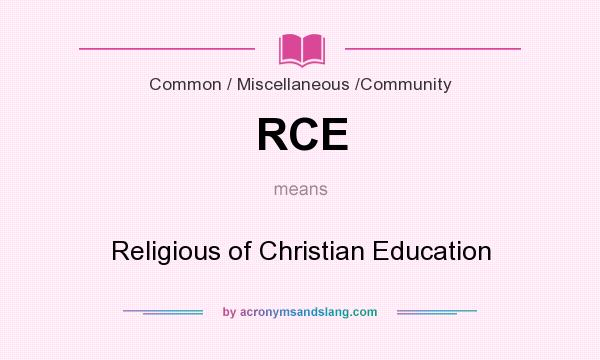 What does RCE mean? It stands for Religious of Christian Education