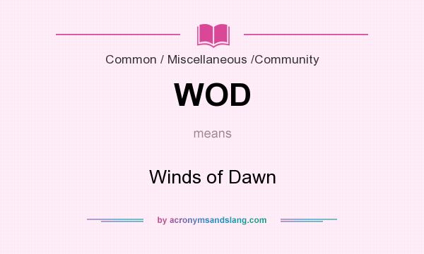 What does WOD mean? It stands for Winds of Dawn