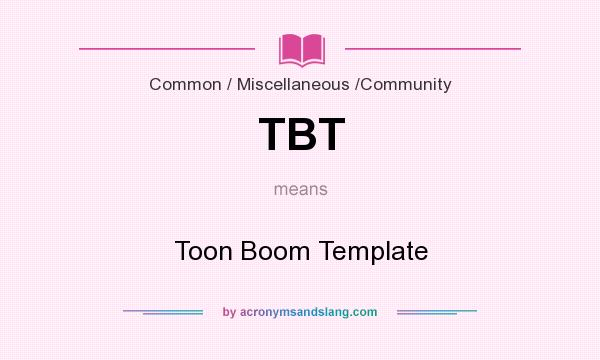 What does TBT mean? It stands for Toon Boom Template