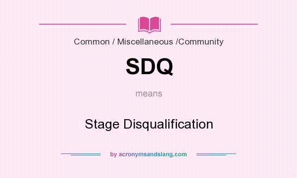 What does SDQ mean? It stands for Stage Disqualification