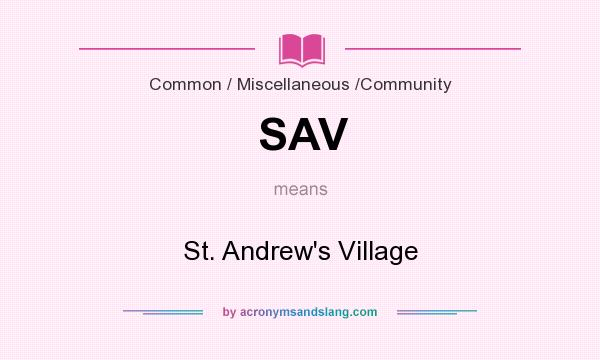 What does SAV mean? It stands for St. Andrew`s Village