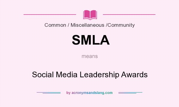 What does SMLA mean? It stands for Social Media Leadership Awards