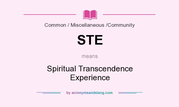 What does STE mean? It stands for Spiritual Transcendence Experience