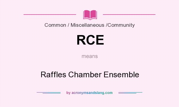 What does RCE mean? It stands for Raffles Chamber Ensemble