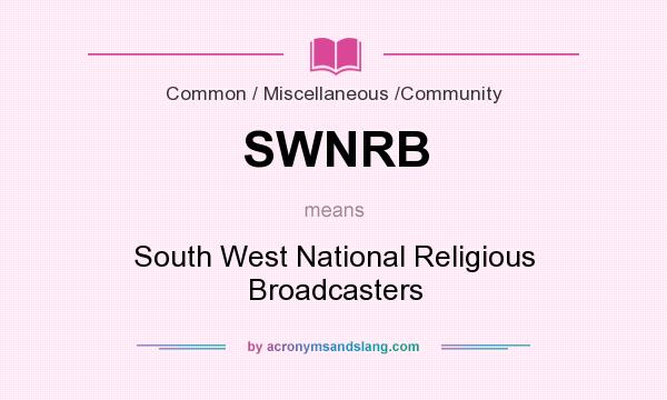 What does SWNRB mean? It stands for South West National Religious Broadcasters