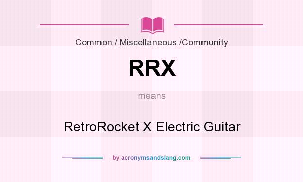 What does RRX mean? It stands for RetroRocket X Electric Guitar