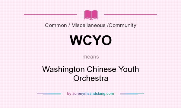 What does WCYO mean? It stands for Washington Chinese Youth Orchestra