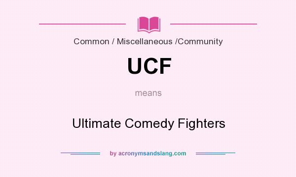 What does UCF mean? It stands for Ultimate Comedy Fighters