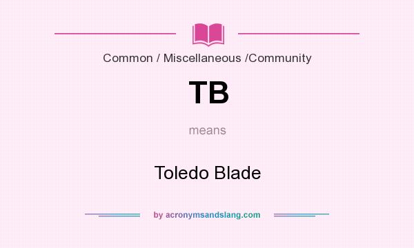 What does TB mean? It stands for Toledo Blade