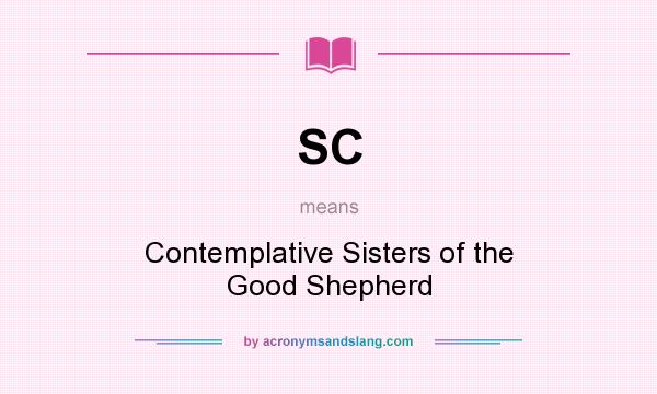 What does SC mean? It stands for Contemplative Sisters of the Good Shepherd