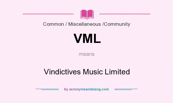 What does VML mean? It stands for Vindictives Music Limited