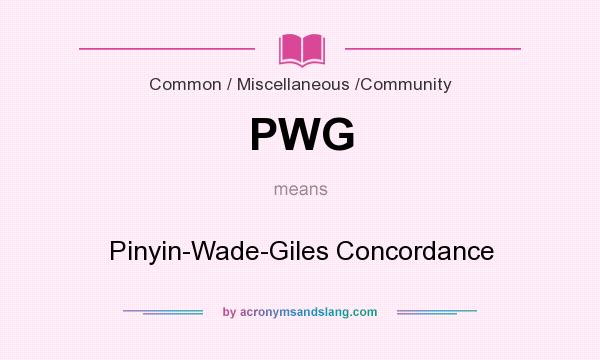 What does PWG mean? It stands for Pinyin-Wade-Giles Concordance