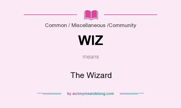 What does WIZ mean? It stands for The Wizard